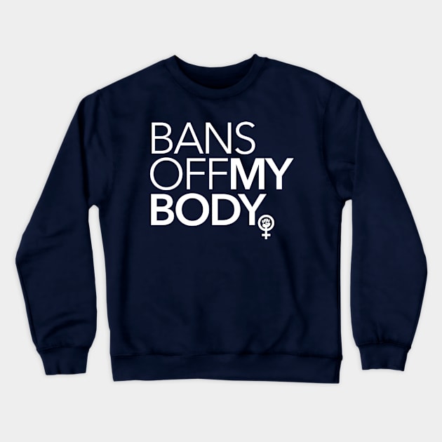 Bans off MY Body (white 2) Crewneck Sweatshirt by skittlemypony